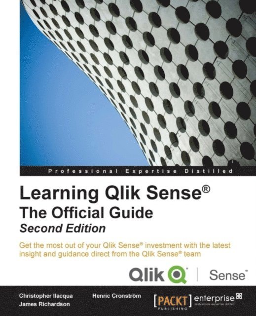 Richardson James Richardson, Cronstrom Henric Cronstrom, Ilacqua Christopher Ilacqua - Learning Qlik Sense(R): The Official Guide - Second Edition, E-bok. Tillgänglighet: Lägg i varukorg