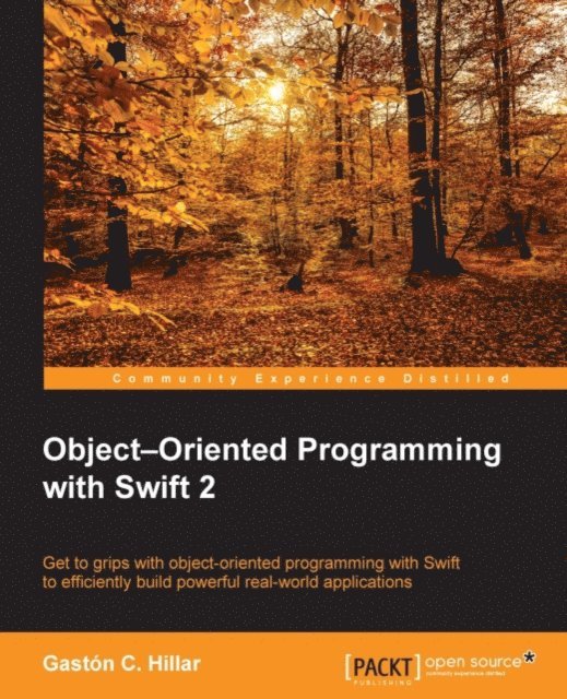 Gaston C. Hillar - Object???Oriented Programming with Swift 2, E-bok