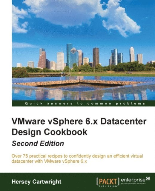Hersey Cartwright, kim bottu - VMware vSphere 6.x Datacenter Design  Cookbook, E-bok