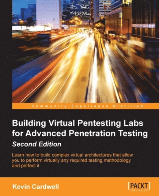 Kevin Cardwell - Building Virtual Pentesting Labs for Advanced Penetration Testing, E-bok