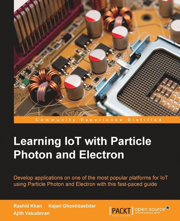 Rashid Khan, Kajari Ghoshdastidar, Ajith Vasudevan - Learning IoT with Particle Photon and Electron, Häftad