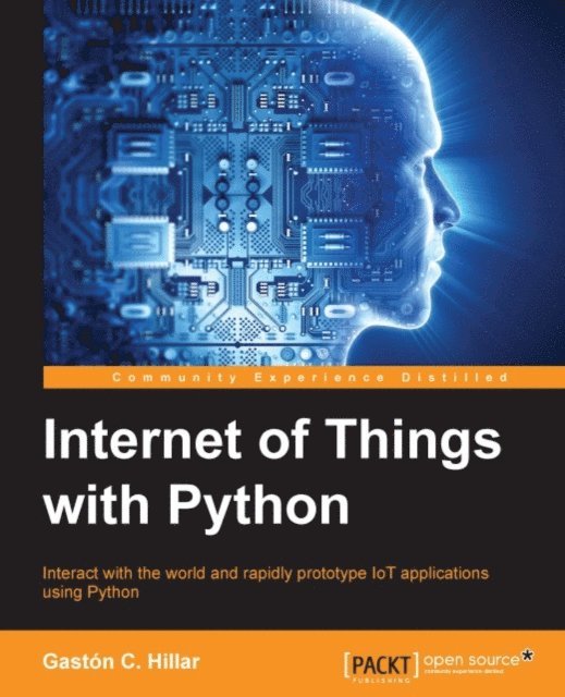 Gaston C. Hillar - Internet of Things with Python, E-bok