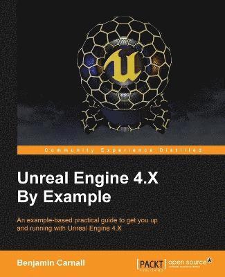 Benjamin Carnall - Unreal Engine 4.X By Example, Häftad. Tillgänglighet: Lägg i varukorg