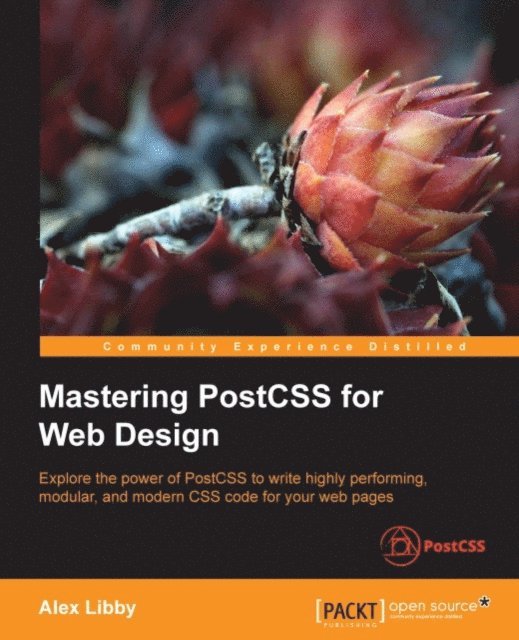 Alex Libby - Mastering PostCSS for Web Design, E-bok