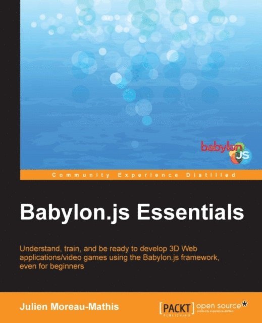 Julien Moreau-Mathis - Babylon.js Essentials, E-bok. Tillgänglighet: Lägg i varukorg