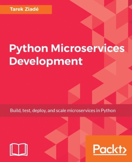 Tarek Ziade - Python Microservices Development, E-bok