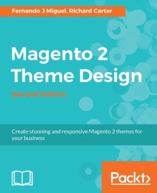 Richard Carter, Fernando J Miguel - Magento 2 Theme Design, E-bok