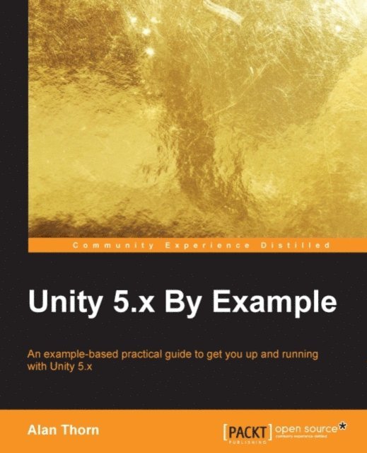Alan Thorn - Unity 5.x By Example, E-bok