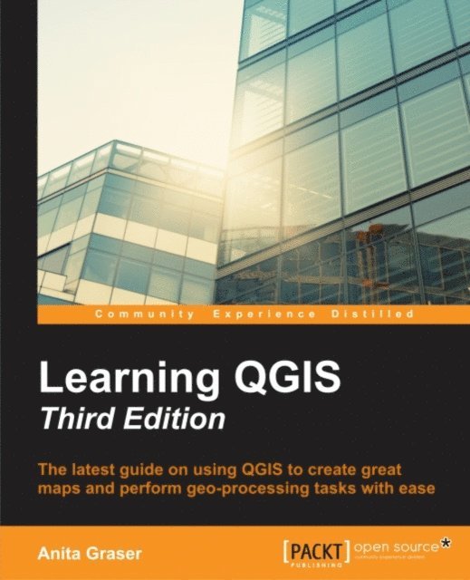 Anita Graser - Learning QGIS, Third Edition, E-bok
