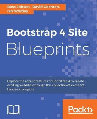 Bass Jobsen, David Cochran - Bootstrap 4 Site Blueprints, Häftad