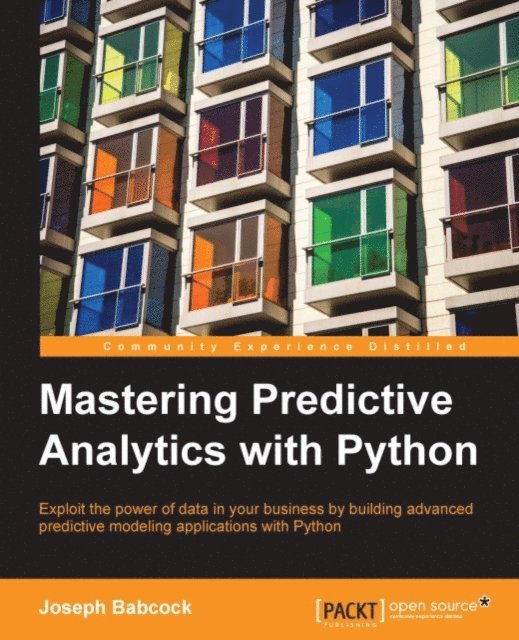 Joseph Babcock - Mastering Predictive Analytics with Python, E-bok