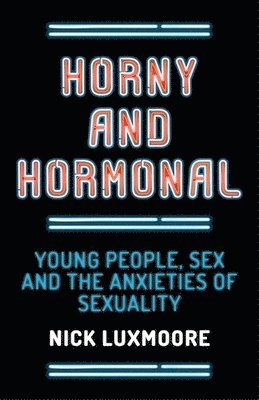 Nick Luxmoore - Horny and Hormonal, Häftad. Tillgänglighet: Lägg i varukorg