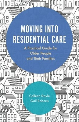 Colleen Doyle, Gail Roberts - Moving into Residential Care, Häftad. Tillgänglighet: Lägg i varukorg