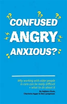 Bo Hejlskov Elvén, Charlotte Agger, Iben Ljungmann - Confused, Angry, Anxious?, Häftad