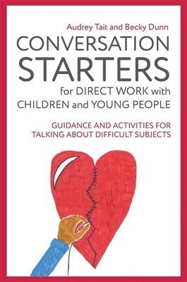 Audrey Tait, Becky Dunn - Conversation Starters for Direct Work with Children and Young People, Häftad. Tillgänglighet: Lägg i varukorg