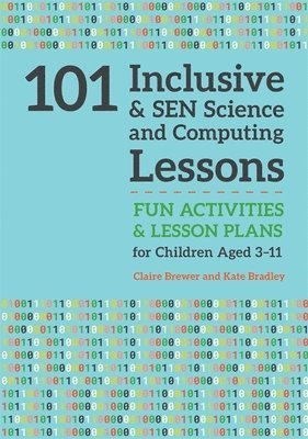 Claire Brewer, Kate Bradley - 101 Inclusive and SEN Science and Computing Lessons, Häftad. Tillgänglighet: Lägg i varukorg