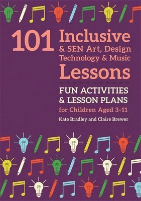Kate Bradley, Claire Brewer - 101 Inclusive and SEN Art, Design Technology and Music Lessons, Häftad. Tillgänglighet: Lägg i varukorg