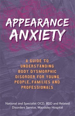 BDD and Related Disorders Service, The National and Specialist OCD - Appearance Anxiety, Häftad