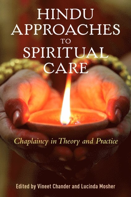 Lucinda Mosher, Vineet Chander - Hindu Approaches to Spiritual Care, E-bok