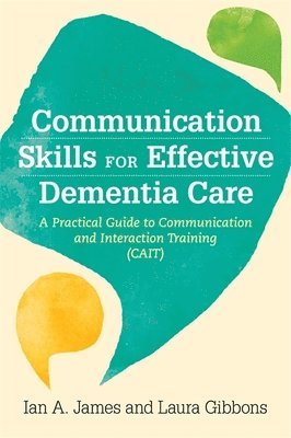 Ian Andrew James, Laura Gibbons - Communication Skills for Effective Dementia Care, Häftad
