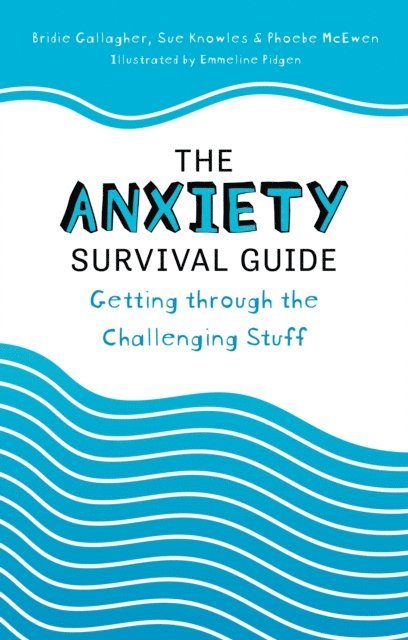 Bridie Gallagher, Sue Knowles, Phoebe McEwen - Anxiety Survival Guide, E-bok