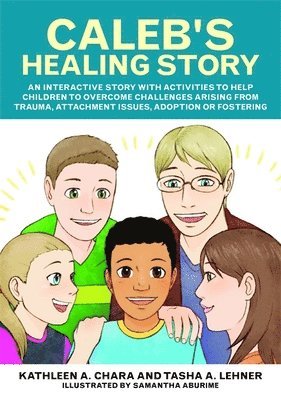 Caleb's Healing Story av Kathleen A Chara, Tasha Lehner, Kathleen A Chara