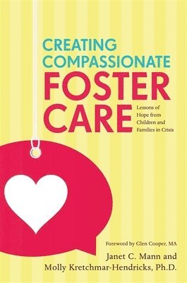 Janet Mann, Molly Kretchmar-Hendricks - Creating Compassionate Foster Care, Häftad. Tillgänglighet: Lägg i varukorg