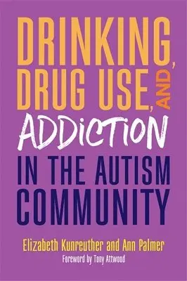 Ann Palmer, Elizabeth Kunreuther - Drinking, Drug Use, and Addiction in the Autism Community, Häftad. Tillgänglighet: Lägg i varukorg