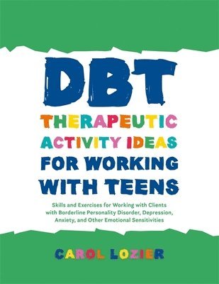 Carol Lozier - DBT Therapeutic Activity Ideas for Working with Teens, Häftad. Tillgänglighet: Lägg i varukorg