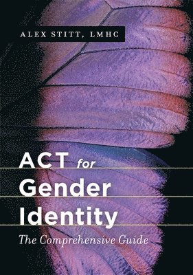 Alex Stitt - ACT for Gender Identity, Häftad. Tillgänglighet: Lägg i varukorg