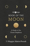 The Sky at Night: Book of the Moon - A Guide to Our Closest Neighbour