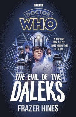 Frazer Hines - Doctor Who: Evil of the Daleks, Inbunden