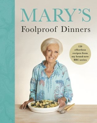 Mary Berry - Mary’s Foolproof Dinners, Inbunden