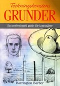 Teckningskonstens grunder : en professionell guide f�r konstn�rer