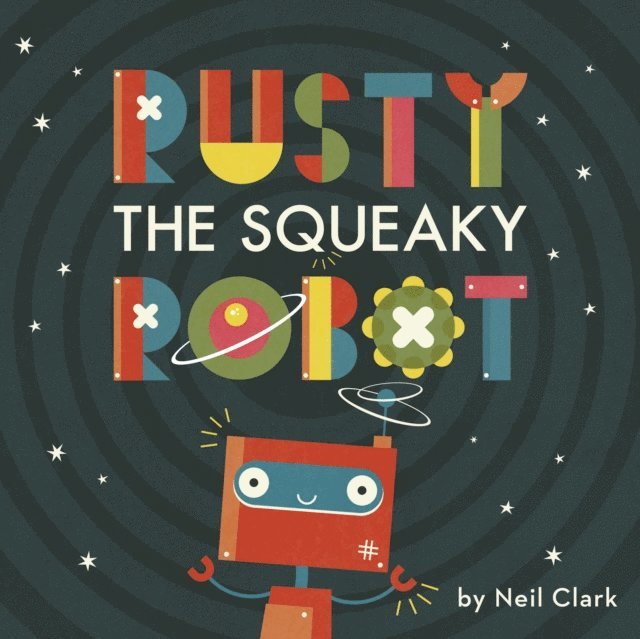 Neil Clark - Rusty The Squeaky Robot, E-bok