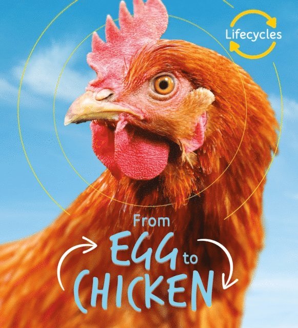 Camilla de la Bedoyere - Lifecycles: Egg to Chicken, E-bok