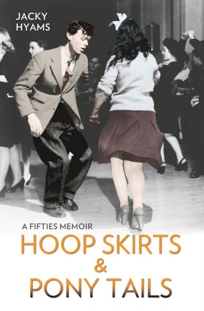 Jacky Hyams - Hoop Skirts and Ponytails - A Fifties Memoir, E-bok