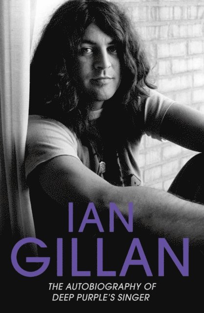 Ian Gillan - Ian Gillan - The Autobiography of Deep Purple's Lead Singer, E-bok