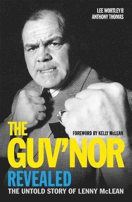 Anthony Thomas, Lee Wortley - Guv'nor Revealed - The Untold Story of Lenny McLean, Häftad