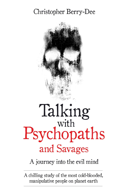 Christopher Berry-Dee - Talking With Psychopaths - A journey into the evil mind, E-bok
