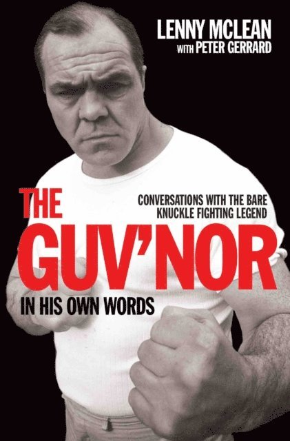 Peter Gerrard - Guv'nor In His Own Words - Conversations with the Bare Knuckle Fighting Legend, E-bok