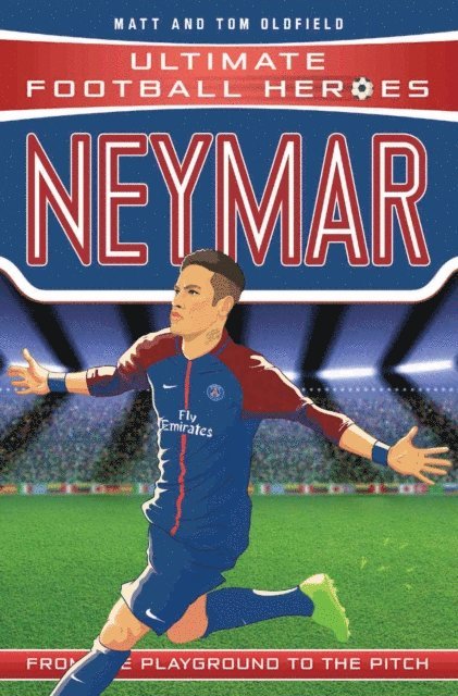 Matt & Tom Oldfield - Neymar (Ultimate Football Heroes - the No. 1 football series), E-bok