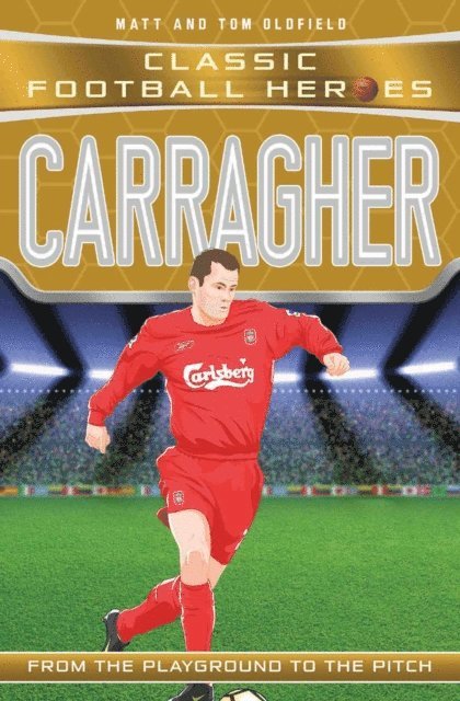 Matt & Tom Oldfield - Carragher (Classic Football Heroes) - Collect Them All!, E-bok