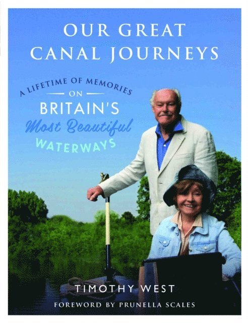 Timothy West - Our Great Canal Journeys: A Lifetime of Memories on Britain's Most Beautiful Waterways, E-bok