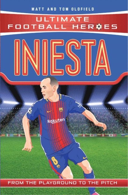 Matt & Tom Oldfield - Iniesta (Ultimate Football Heroes - the No. 1 football series), E-bok