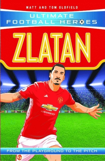 Matt & Tom Oldfield - Zlatan (Ultimate Football Heroes - the No. 1 football series), E-bok