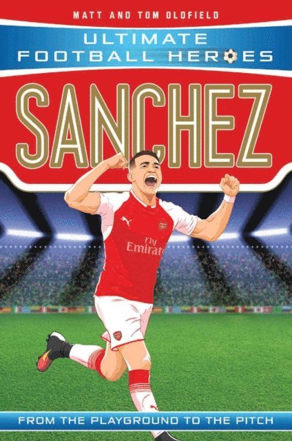 Matt & Tom Oldfield - Sanchez (Ultimate Football Heroes - the No. 1 football series), E-bok
