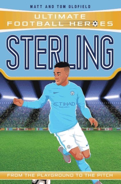 Matt & Tom Oldfield - Sterling (Ultimate Football Heroes - the No. 1 football series): Collect them all!, E-bok