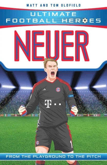 Matt & Tom Oldfield - Neuer (Ultimate Football Heroes) - Collect Them All!, E-bok