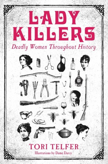 Tori Telfer - Lady Killers - Deadly Women Throughout History, E-bok